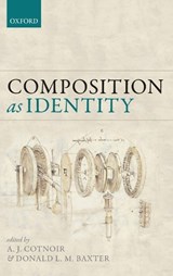 Composition as Identity - A. J. (University of St Andrews) Cotnoir ; Donald L. M. (University of Connecticut) Baxter - 9780199669615