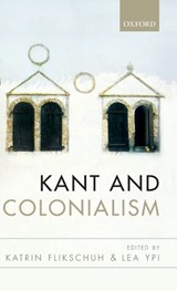 Kant and Colonialism - Katrin (London School of Economics) Flikschuh ; Lea (London School of Economics) Ypi - 9780199669622