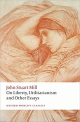 On Liberty, Utilitarianism and Other Essays - John Stuart Mill - 9780199670802