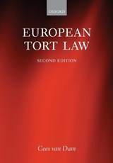 European Tort Law - VAN DAM,  Cees (Visiting Professor King's College London; Honorary Professor of European Private Law, Utrecht University; Visiting Professor Queen Mary, University of London) - 9780199672271