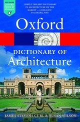 The Oxford Dictionary of Architecture - James Stevens (Professor of Architecture Curl ; Susan (Landscape Institute) Wilson - 9780199674992