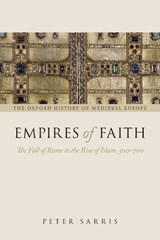 Empires of Faith - Peter (Senior Lecturer in Late Roman Sarris - 9780199675357