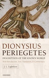 Dionysius Periegetes - J. L. (CHARLTON FELLOW AND TUTOR IN CLASSICS,  New College, Oxford) Lightfoot - 9780199675586
