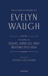The Complete Works of Evelyn Waugh: Essays, Articles, and Reviews 1922-1934 - Evelyn Waugh - 9780199683444
