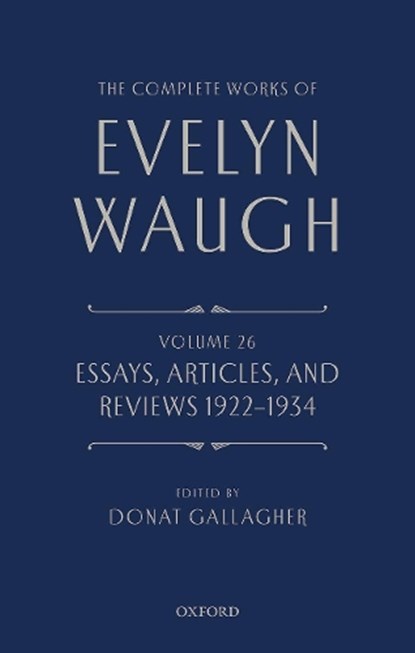 The Complete Works of Evelyn Waugh: Essays, Articles, and Reviews 1922-1934, Evelyn Waugh - Gebonden - 9780199683444
