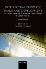 Intellectual Property, Trade and Development - DANIEL (PROFESSOR OF LAW,  Co-Director of the Intellectual Property Program, Vanderbilt University Law School) Gervais - 9780199684700