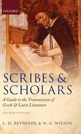 Scribes and Scholars - L. D. (FELLOW AND TUTOR,  Brasenose College, Oxford) Reynolds ; N. G. (Emeritus Fellow and Tutor in Classics, Lincoln College, Oxford) Wilson - 9780199686322