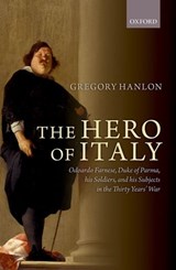 The Hero of Italy - GREGORY (PROFESSOR OF EUROPEAN HISTORY,  Professor of European History, Dalhousie University) Hanlon - 9780199687244
