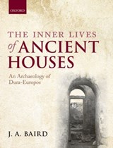 The Inner Lives of Ancient Houses - J. A. (SENIOR LECTURER,  Senior Lecturer, Birkbeck, University of London) Baird - 9780199687657
