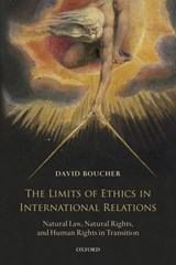The Limits of Ethics in International Relations - DAVID (PROFESSOR OF POLITICAL PHILOSOPHY AND INTERNATIONAL RELATIONS,  Cardiff University) Boucher - 9780199691463