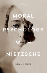 Moral Psychology with Nietzsche - BRIAN (KARL N. LLEWELLYN PROFESSOR OF JURISPRUDENCE AND DIRECTOR OF THE CENTER FOR LAW,  Philosophy & Human Values, Karl N. Llewellyn Professor of Jurisprudence and Director of the Center for Law, Philosophy & Human Values, University of Chicago) Leiter - 9780199696505