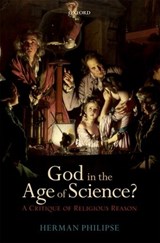 God in the Age of Science? - HERMAN (UNIVERSITY OF UTRECHT,  The Netherlands) Philipse - 9780199697533
