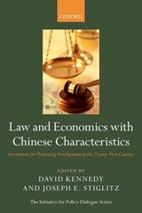 Law and Economics with Chinese Characteristics - DAVID (MANLEY O. HUDSON PROFESSOR OF LAW,  Harvard Law School, Faculty Director of the Institute for Global Law and Policy) Kennedy ; Joseph E. (University Professor and Co-President of the Initiative for Policy Dialogue, Columbia University) Stiglitz - 9780199698547