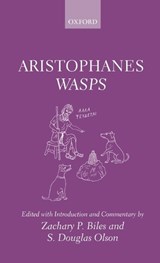 Aristophanes: Wasps - ZACHARY P. (ASSOCIATE PROFESSOR OF CLASSICS,  Associate Professor of Classics, Franklin and Marshall College) Biles ; S. Douglas (Distinguished McKnight University Professor, Distinguished McKnight University Professor, University of Minnesota) Olson - 9780199699407