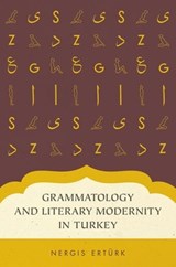 Grammatology and Literary Modernity in Turkey - NERGIS (ASSISTANT PROFESSOR OF COMPARATIVE LITERATURE,  Assistant Professor of Comparative Literature, Pennsylvania State University) Erturk - 9780199746682
