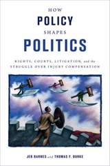 How Policy Shapes Politics - JEB E. (ASSOCIATE PROFESSOR OF POLITICAL SCIENCE,  Associate Professor of Political Science, USC) Barnes ; Thomas F. (Professor of Political Science, Professor of Political Science, Wellesley) Burke - 9780199756117
