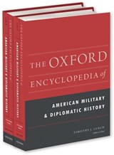 The Oxford Encyclopedia of American Military and Diplomatic History - TIMOTHY J. (ASSOCIATE PROFESSOR,  Associate Professor, School of Social and Political Sciences, University of Melbourne, Leicestershire, United Kingdom) Lynch ; Paul S. (Merle Curti Professor of History Emeritus, Merle Curti Professor of History Emeritus, University of Wisconsin-Madison, Madison, Wi - 9780199759255