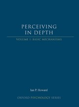 Perceiving in Depth, Volume 1 - IAN P. (DISTINGUISHED RESEARCH PROFESSOR EMERITUS AND FOUNDER OF THE CENTRE FOR VISION RESEARCH,  Distinguished Research Professor Emeritus and Founder of the Centre for Vision Research, York University) Howard - 9780199764143