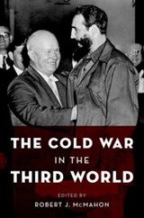 The Cold War in the Third World - ROBERT J.,  PhD (Ralph D. Mershon Distinguished Professor of History, Ralph D. Mershon Distinguished Professor of History, Ohio State University) McMahon - 9780199768684