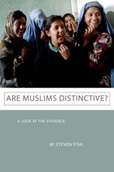 Are Muslims Distinctive? - M. STEVEN (PROFESSOR OF POLITICAL SCIENCE,  Professor of Political Science, University of California, Berkeley) Fish - 9780199769209