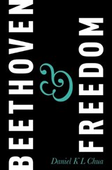 Beethoven & Freedom - DANIEL K. L. (PROFESSOR OF MUSIC,  Professor of Music, University of Hong Kong) Chua - 9780199769322
