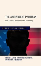 The Ambivalent Partisan - HOWARD G. (ARLEEN C. CARLSON ASSOCIATE PROFESSOR OF POLITICAL SCIENCE,  Arleen C. Carlson Associate Professor of Political Science, University of Minnesota) Lavine ; Christopher D. (Assistant Professor of Political Science, Assistant Professor of Political Science, Duke University) Johnston ; Marco  - 9780199772759
