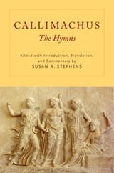 Callimachus - SUSAN A. (SARA HART KIMBALL PROFESSOR IN THE HUMANITIES AND PROFESSOR OF CLASSICS,  Sara Hart Kimball Professor in the Humanities and Professor of Classics, Stanford University) Stephens - 9780199783076
