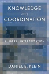 Knowledge and Coordination - DANIEL B. (PROFESSOR OF ECONOMICS,  Professor of Economics, George Mason University) Klein - 9780199794126