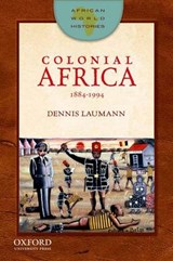 Colonial Africa, 1884-1994 - Dennis Laumann ; Trevor R. Getz - 9780199796397