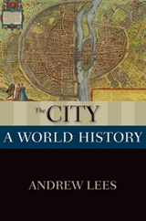 The City - LEES,  Andrew (Distinguished Professor of History, Distinguished Professor of History, Rutgers University - Camden, Philadelphia, PA) - 9780199859542