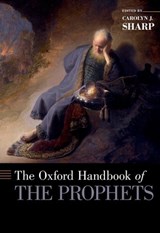 The Oxford Handbook of the Prophets - CAROLYN (,  Yale Divinity School) Sharp - 9780199859559