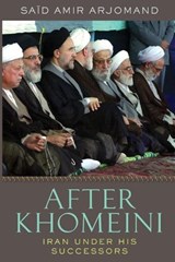 After Khomeini - SAID AMIR (DISTINGUISHED SERVICE PROFESSOR OF SOCIOLOGY AND DIRECTOR OF THE STONY BROOK INSTITUTE FOR GLOBAL STUDIES,  Distinguished Service Professor of Sociology and Director of the Stony Brook Institute for Global Studies, Stony Brook University) Arjomand - 9780199891948