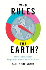 Who Rules the Earth? - Paul F. (Malcolm Lewis Chair of Sustainability and Society and Professor of Political Science and Environmental Policy Steinberg - 9780199896615
