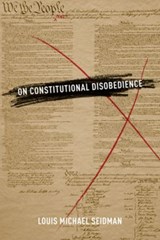 On Constitutional Disobedience - LOUIS MICHAEL (PROFESSOR OF LAW,  Professor of Law, Georgetown University) Seidman - 9780199898275