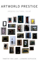 Artworld Prestige - TIMOTHY (PROFESSOR OF ART AND DESIGN,  Professor of Art and Design, University of Illinois at Urbana-Champaign) Van Laar ; Leonard (Professor of English, Professor of English, Dalhousie University) Diepeveen - 9780199913985
