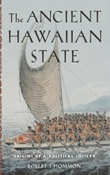 The Ancient Hawaiian State - ROBERT J. (FORMER SENIOR CULTURAL RESOUCE SCIENTIST AND ARCHAEOLOGIST,  Former Senior Cultural Resouce Scientist and Archaeologist, Former Pacific islands Support Office) Hommon - 9780199916122