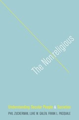 The Nonreligious - PHIL (PROFESSOR OF SOCIOLOGY,  Professor of Sociology, Pitzer College) Zuckerman ; Luke W. (Professor of Psychology, Professor of Psychology, Grand Valley State University) Galen ; Frank L. (Independent Scholar) Pasquale - 9780199924950