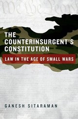 The Counterinsurgent's Constitution - GANESH (ASSISTANT PROFESSOR OF LAW,  Assistant Professor of Law, Vanderbilt University) Sitaraman - 9780199930319