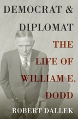 Democrat and Diplomat - Robert (Emeritus Professor Dallek - 9780199931729