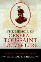 The Memoir of General Toussaint Louverture - PHILIPPE R. (ASSOCIATE PROFESSOR OF CARIBBEAN HISTORY,  Associate Professor of Caribbean history, McNeese State University) Girard - 9780199937226