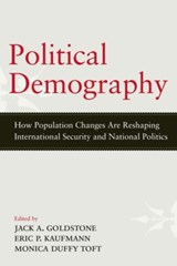 Political Demography - JACK A. (GEORGE MASON UNIVERSITY) GOLDSTONE ; ERIC P. (BIRKBECK COLLEGE,  University of London) Kaufmann ; Monica Duffy (Kennedy School of Government, Harvard University) Toft - 9780199945962