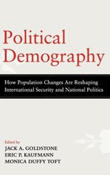 Political Demography - JACK A. (HAZEL PROFESSOR OF PUBLIC POLICY AT GEORGE MASON UNIVERSITY,  Hazel Professor of Public Policy at George Mason University, George Mason University) Goldstone ; Eric P. (Professor of Politics, Professor of Politics, Birkbeck College, University of London) Kaufmann ; Monica Duffy (Kennedy Sch - 9780199949229