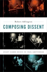 Composing Dissent | Robert (Associate Professor, Associate Professor, University of Nottingham) Adlington | 