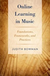 Online Learning in Music - JUDITH (PROFESSOR OF MUSIC EDUCATION AND MUSIC TECHNOLOGY,  Professor of Music Education and Music Technology, Duquesne University) Bowman - 9780199988181