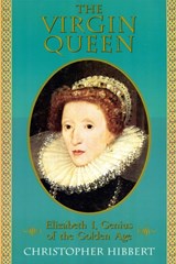 The Virgin Queen: Elizabeth I, Genius of the Golden Age - Christopher Hibbert - 9780201608175