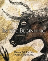 In the Beginning - BRIAN M. (UNIVERSITY OF CALIFORNIA,  USA) Fagan ; Nadia Durrani - 9780205968039