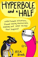 Hyperbole and a Half - Alexandra Brosh - 9780224095372