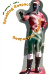 Speaking Respect, Respecting Speech - Richard L. Abel - 9780226000572