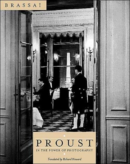 Proust in the Power of Photography, Brassai - Gebonden - 9780226071442