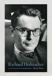 Richard Hofstadter - An Intellectual Biography